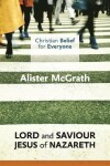 Book cover for Christian Belief for Everyone: Lord and Saviour: Jesus of Nazareth