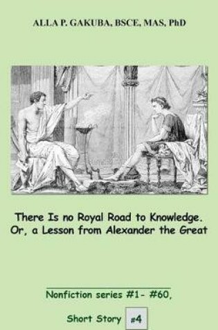 Cover of There Is No Royal Road to Knowledge. Or, a Lesson from Alexander the Great.