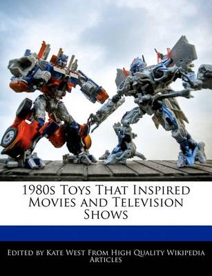 Book cover for 1980s Toys That Inspired Movies and Television Shows