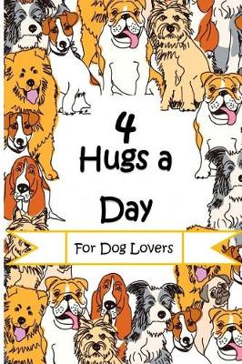 Book cover for Four Hugs a Day for Dog Lovers