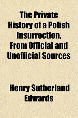 Book cover for The Private History of a Polish Insurrection, from Official and Unofficial Sources Volume 1