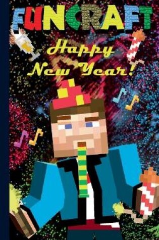 Cover of Funcraft - Happy New Year to all Minecraft Fans! (unofficial Notebook)