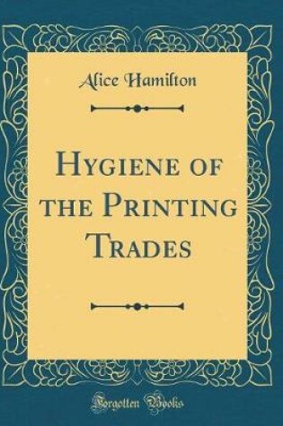 Cover of Hygiene of the Printing Trades (Classic Reprint)