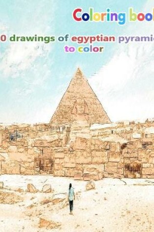 Cover of Coloring book 50 drawings of egyptian pyramid to color