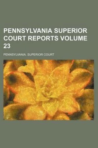 Cover of Pennsylvania Superior Court Reports Volume 23