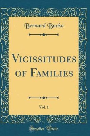 Cover of Vicissitudes of Families, Vol. 1 (Classic Reprint)