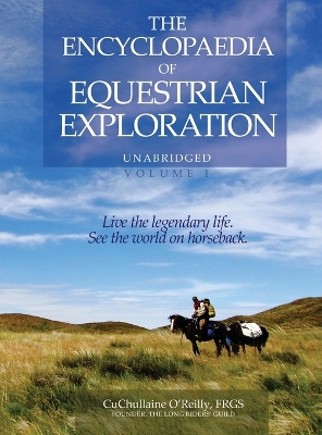Book cover for The Encyclopaedia of Equestrian Exploration Volume 1 - A Study of the Geographic and Spiritual Equestrian Journey, based upon the philosophy of Harmonious Horsemanship