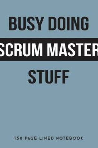 Cover of Busy Doing Scrum Master Stuff