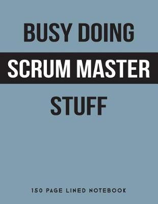 Book cover for Busy Doing Scrum Master Stuff