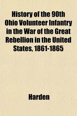 Book cover for History of the 90th Ohio Volunteer Infantry in the War of the Great Rebellion in the United States, 1861-1865