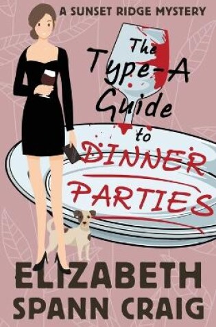 Cover of The Type-A Guide to Dinner Parties