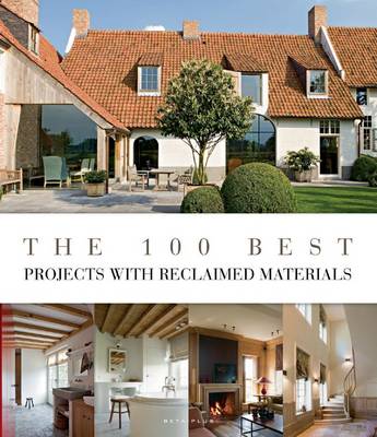 Book cover for The 100 Best Projects with Reclaimed Materials