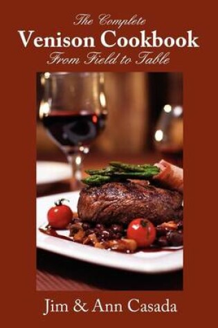 Cover of The Complete Venison Cookbook - From Field to Table