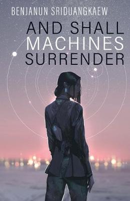 Book cover for And Shall Machines Surrender