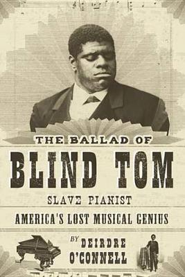 Book cover for The Ballad of Blind Tom, Slave Pianist