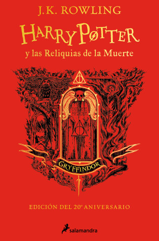 Cover of Harry Potter y las reliquias de la muerte (20 Aniv. Gryffindor) / Harry Potter a nd the Deathly Hallows (Gryffindor)