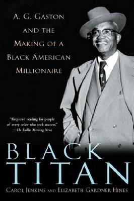 Book cover for Black Titan: A.G. Gaston and the Making of a Black American Millionaire