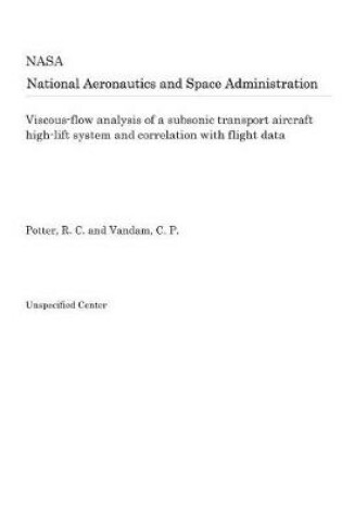 Cover of Viscous-Flow Analysis of a Subsonic Transport Aircraft High-Lift System and Correlation with Flight Data