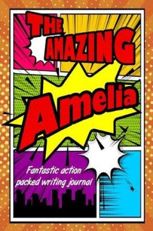 Cover of The Amazing Amelia Fantastic Action Packed Writing Journal