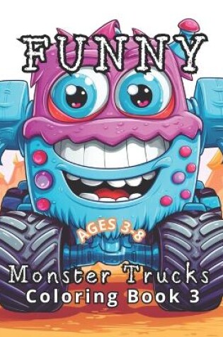 Cover of Funny Monster Trucks Coloring Book 3