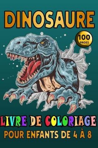 Cover of Dinosaure (100 Pages) Livre De Coloriage Pour Les Enfants De 4 à 8 Ans