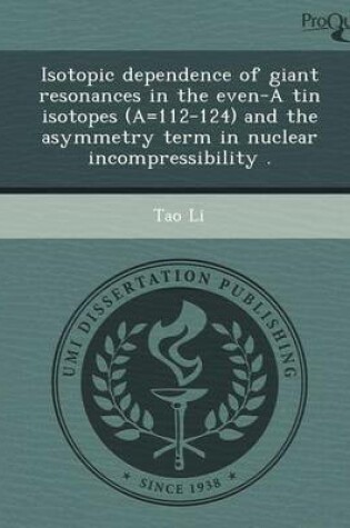 Cover of Isotopic Dependence of Giant Resonances in the Even-A Tin Isotopes (A=112-124) and the Asymmetry Term in Nuclear Incompressibility