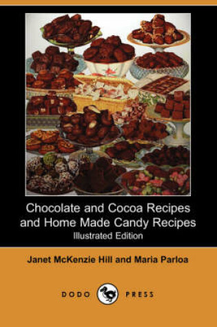 Cover of Chocolate and Cocoa Recipes and Home Made Candy Recipes (Illustrated Edition) (Dodo Press)