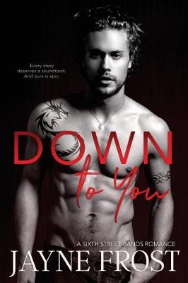 Down To You by Jayne Frost