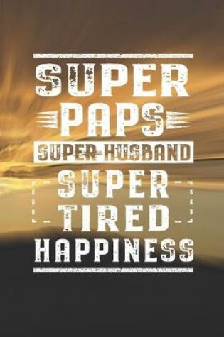 Cover of Super Paps Super Husband Super Tired Happiness