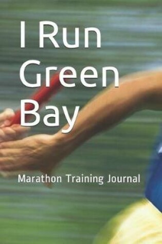 Cover of I Run Green Bay