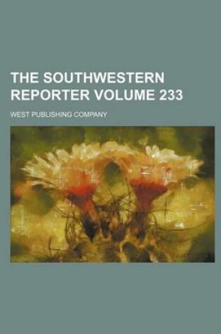 Cover of The Southwestern Reporter Volume 233