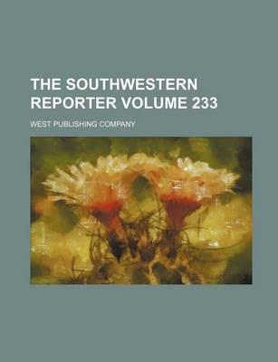 Book cover for The Southwestern Reporter Volume 233