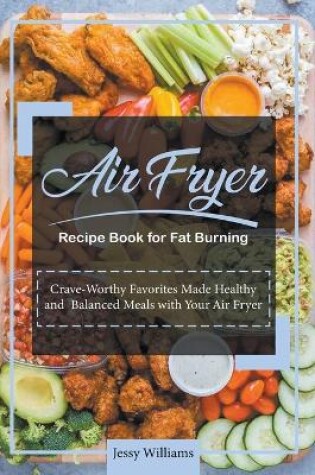 Cover of Air Fryer Recipe Book for Fat Burning