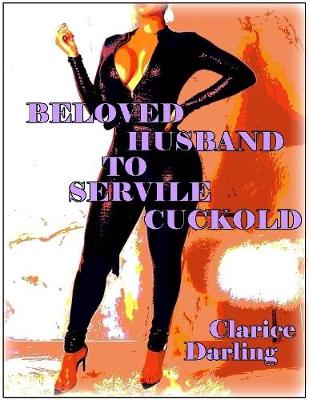 Book cover for Beloved Husband to Servile Cuckold