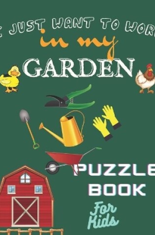 Cover of I Just Want to work in My Garden Puzzle book for Kids