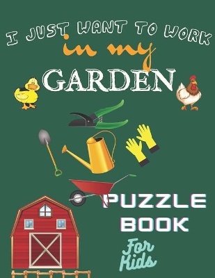 Book cover for I Just Want to work in My Garden Puzzle book for Kids