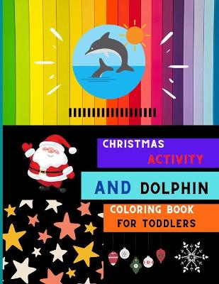 Book cover for Christmas activity and dolphin coloring book for toddlers