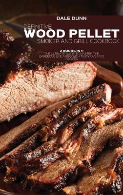 Cover of Definitive Wood Pellet Smoker and Grill Cookbook