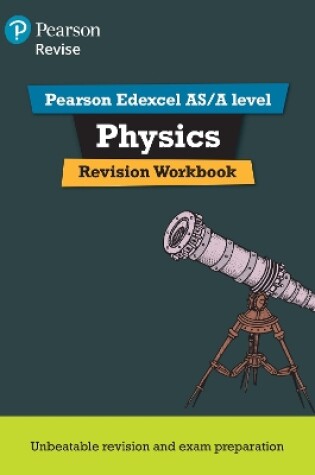 Cover of Pearson REVISE Edexcel AS/A Level Physics Revision Workbook - for 2025 and 2026 exams