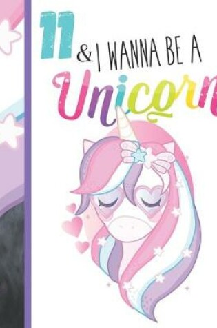 Cover of 11 & I Wanna Be A Unicorn