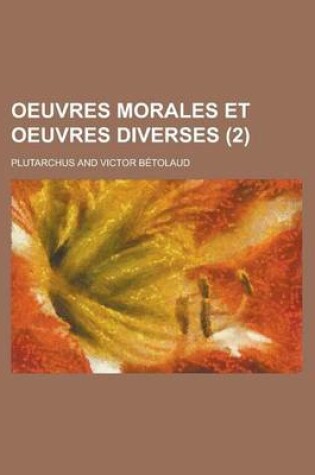 Cover of Oeuvres Morales Et Oeuvres Diverses (2 )