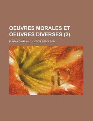 Book cover for Oeuvres Morales Et Oeuvres Diverses (2 )