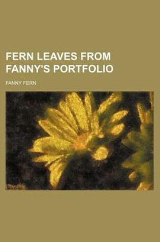 Cover of Fern Leaves from Fanny's Portfolio