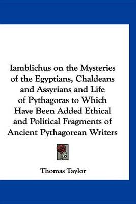 Book cover for Iamblichus on the Mysteries of the Egyptians, Chaldeans and Assyrians and Life of Pythagoras to Which Have Been Added Ethical and Political Fragments of Ancient Pythagorean Writers