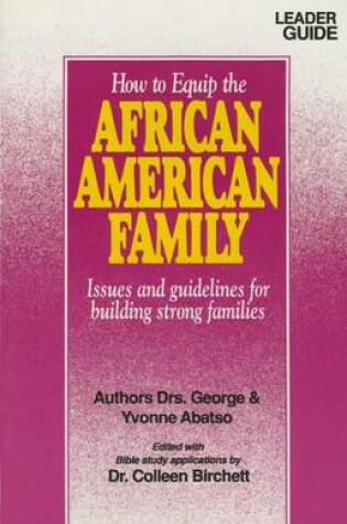 Cover of How to Equip the African American Family Leader's Guide