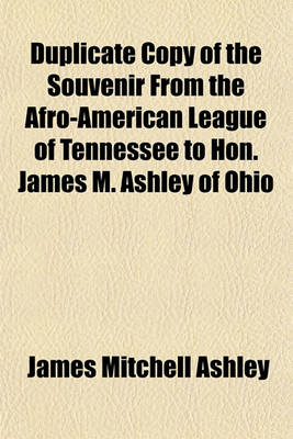 Book cover for Duplicate Copy of the Souvenir from the Afro-American League of Tennessee to Hon. James M. Ashley of Ohio