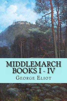 Book cover for Middlemarch - Books I - IV