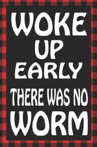Cover of Woke Up Early There Was No Worm