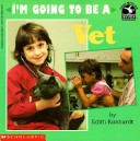 Cover of I'm Going to Be a Vet