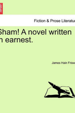 Cover of Sham! a Novel Written in Earnest.